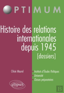 Bertrand.pt - Histoire Des Relations Internationales Depuis 1945 ; Dossiers ; Instituts D'Études Politiques, Université, Classes Préparatoires