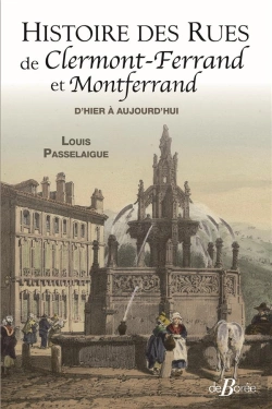 Bertrand.pt - Histoire Des Rues De Clermont-Ferrand Et Montferrand : D'Hier À Aujourd'Hui