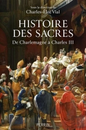 Histoire Des Sacres : De Charlemagne À Charles Iii