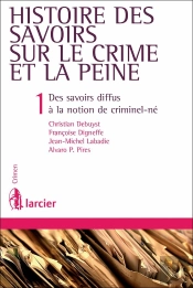 Histoire Des Savoirs Sur Le Crime Et La Peine, 2ème Ed 1. Des Savoirs Diffus À La Notion De Criminel