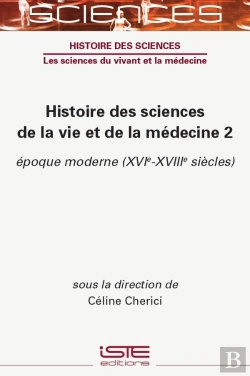 Bertrand.pt - Histoire Des Sciences De La Vie Et De La Médecine Tome 2 : Époque Moderne (Xvie-Xviiie Siècles)