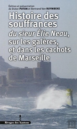 Bertrand.pt - Histoire Des Souffrances Du Sieur Elie Neau Sur Les Galères, Et Dans Les Cachots De Marseille