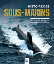 Histoire Des Sous-Marins : Des Origines À Nos Jours