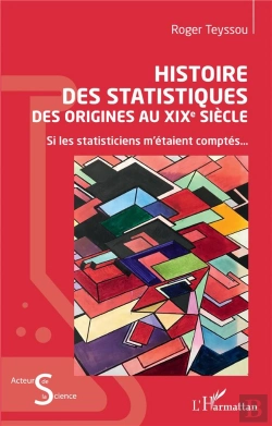 Bertrand.pt - Histoire Des Statistiques ; Des Origines Au Xixe Siècle : Si Les Statisticiens M'Étaient Comptés...