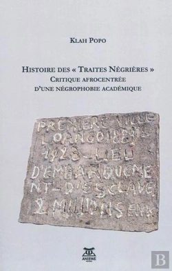 Bertrand.pt - Histoire Des Traites Negrieres - Critique Afrocentree D'Une Negrophobie Academique
