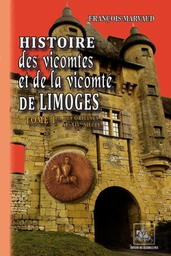 Bertrand.pt - Histoire Des Vicomtes Et De La Vicomté De Limoges Tome 1 ; Des Origines Au Xive Siècle