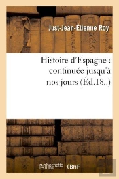 Histoire D'Espagne : Continuee Jusqu'A Nos Jours