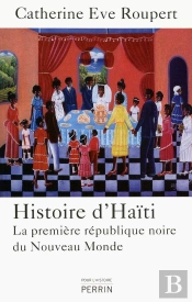Histoire D'Haïti ; La Première République Noire Du Nouveau Monde
