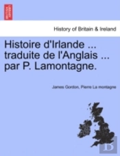 Histoire D'Irlande ... Traduite De L'Ang