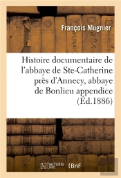 Histoire Documentaire De L'Abbaye De Sainte-Catherine Pres D'Annecy, Abbaye De Bonlieu Appendice