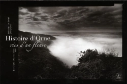 Bertrand.pt - Histoire D'Orne, Vies D'Un Fleuve