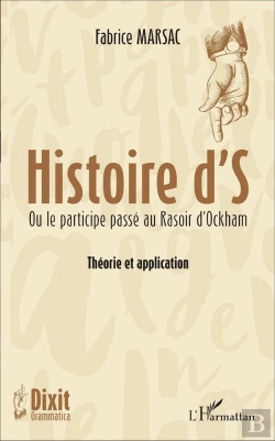 Bertrand.pt - Histoire D'S Ou Le Participe Passé Au Rasoir D'Ockham ; Théorie Et Application
