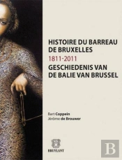 Histoire Du Barreau De Bruxelles / 1811 - 2011