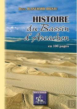 Bertrand.pt - Histoire Du Bassin D'Arcachon En 100 Pages