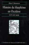Histoire Du Blaspheme En Occident Xve - Xixe Siecle