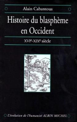 Bertrand.pt - Histoire Du Blaspheme En Occident Xve - Xixe Siecle