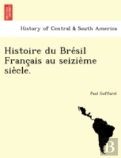 Histoire Du Bre Sil Franc Ais Au Seizie