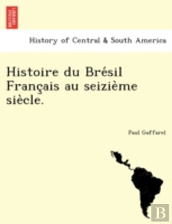 Bertrand.pt - Histoire Du Bre Sil Franc Ais Au Seizie