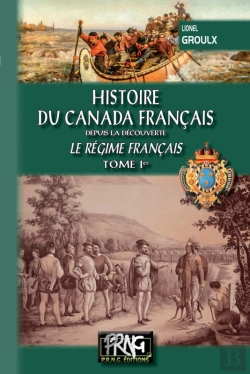 Bertrand.pt - Histoire Du Canada Français Depuis La Découverte Tome 1 ; Le Régime Français