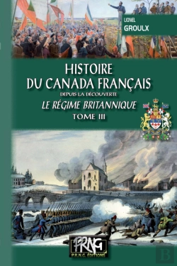 Bertrand.pt - Histoire Du Canada Français Depuis La Découverte Tome 3 ; Le Régime Britannique