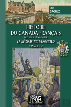 Bertrand.pt - Histoire Du Canada Français (Tome 4 : Le Régime Britannique)