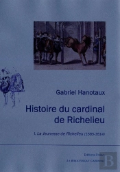 Histoire Du Cardinal De Richelieu Tome 1 ; La Jeunesse De Richelieu (1585-1614)