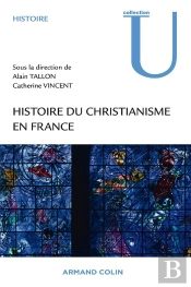 Histoire Du Christianisme En France ; Des Gaules À L'Époque Contemporaine