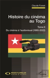 Histoire Du Cinéma Au Togo Tome 2 : Du Cinéma À L'Audiovisuel (1995-2022)