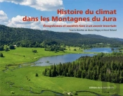 Histoire Du Climat Dans Les Montagnes Du Jura : Écosystèmes Et Sociétés Face À Un Avenir Incertain