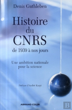 Bertrand.pt - Histoire Du Cnrs De 1939 À Nos Jours ; Une Ambition Nationale Pour La Science