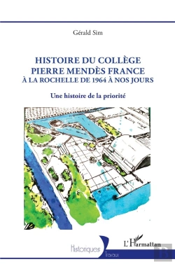 Bertrand.pt - Histoire Du Collège Pierre Mendès France À La Rochelle De 1964 À Nos Jours : Une Histoire De La Priorité