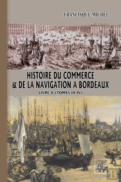 Bertrand.pt - Histoire Du Commerce & De La Navigation À Bordeaux (Livre 2) : (Comprenant Les Tomes 3 Et 4)
