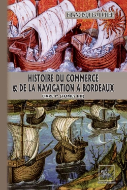 Bertrand.pt - Histoire Du Commerce & De La Navigation À Bordeaux ; Livre Ier (Tomes I-Ii)