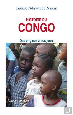 Bertrand.pt - Histoire Du Congo ; Des Origines À Nos Jours