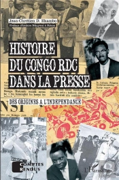 Histoire Du Congo Rdc Dans La Presse ; Des Origines À L'Indépendance