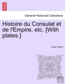 Bertrand.pt - Histoire Du Consulat Et De L'Empire, Etc