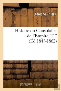 Bertrand.pt - Histoire Du Consulat Et De L'Empire. T 7 (Ed.1845-1862)
