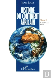 Histoire Du Continent Africain Tome 2 ; Du Xvii Siècle À 1939