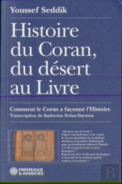 Histoire Du Coran, Du Désert Au Livre : Comment Le Coran A Façonné L'Histoire