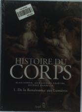 Histoire Du Corps - De La Renaissance Aux Lumieres