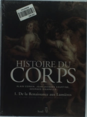Histoire Du Corps - De La Renaissance Aux Lumieres