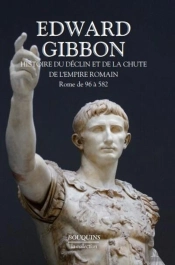 Histoire Du Déclin Et De La Chute De L'Empire Romain Tome 1 ; Rome De 96 À 582