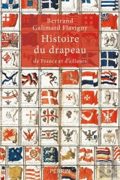 Histoire Du Drapeau De France Et D'Ailleurs