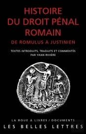 Histoire Du Droit Pénal Romain ; De Romulus À Justinien