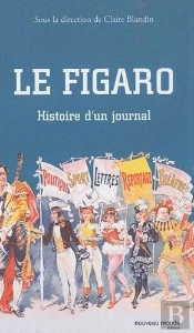 Histoire Du Figaro ; Histoire D''Un Journal