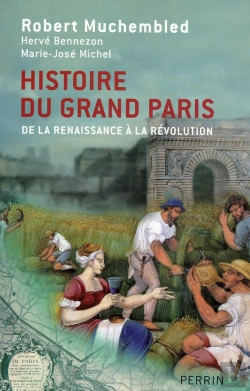 Bertrand.pt - Histoire Du Grand Paris ; De La Renaissance À La Révolution