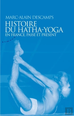 Bertrand.pt - Histoire Du Hatha-Yoga En France, Passé Et Présent