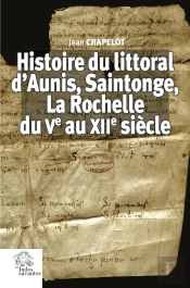 Histoire Du Littoral D'Aunis, Saintonge, La Rochelle Du Ve Au Xiie Siècle