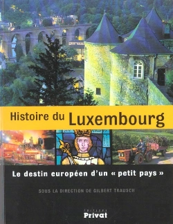 Bertrand.pt - Histoire Du Luxembourg ; Le Destin Européen D'Un Petit Pays