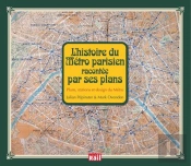 Histoire Du Metro Parisien Racontee Par Ses Plans (L')